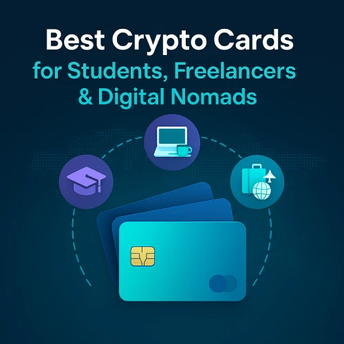 Best Crypto Cards for Students, Freelancers & Digital Nomads