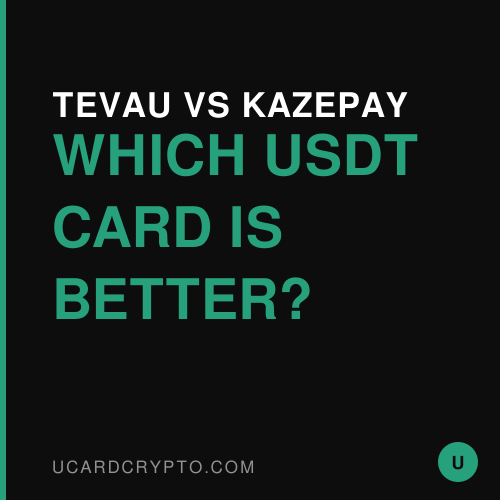 Tevau vs KazePay — Which USDT Card Is Better?